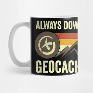 Always Down For Geocaching Mug